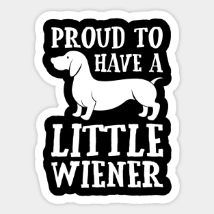 Proud To Have A Little Wiener Sticker